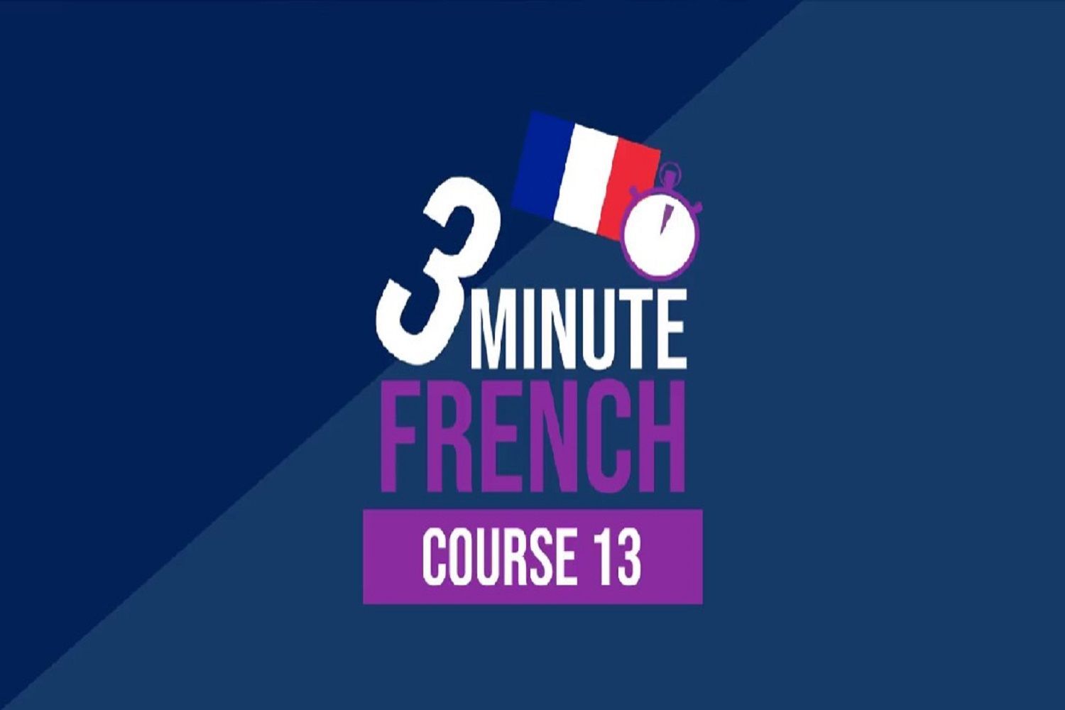 3 Minute French: Course Thirteen | Skill Success