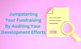 Jumpstarting Your Fundraising By Auditing Your Development Efforts