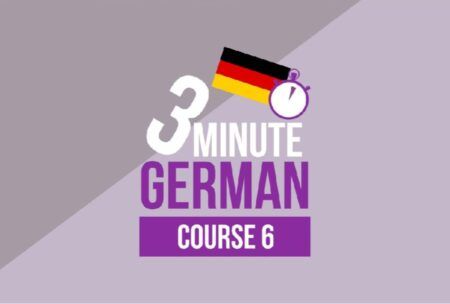 3 Minute German: Course Six