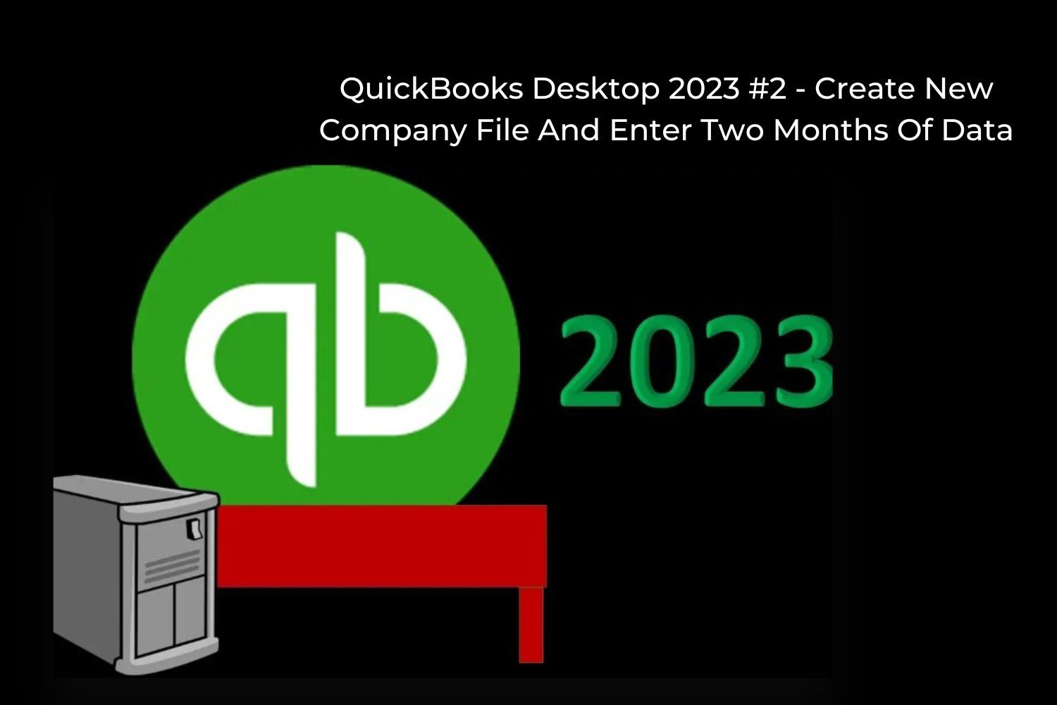 QuickBooks Desktop 2023 2 Create New Company File And Enter Two