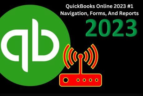 QuickBooks Online 2023 #1 - Navigation, Forms, And Reports