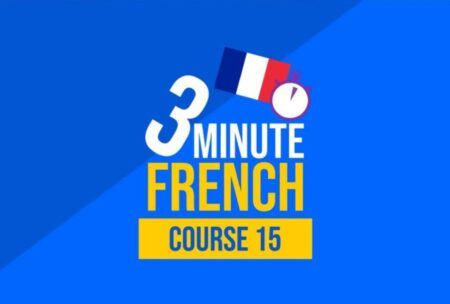 3 Minute French: Course Fifteen